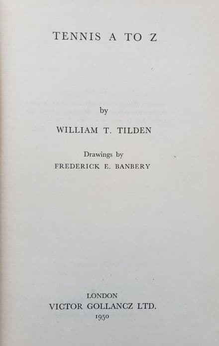 Tennis A-Z: How to Play Better Tennis by Bill Tilden