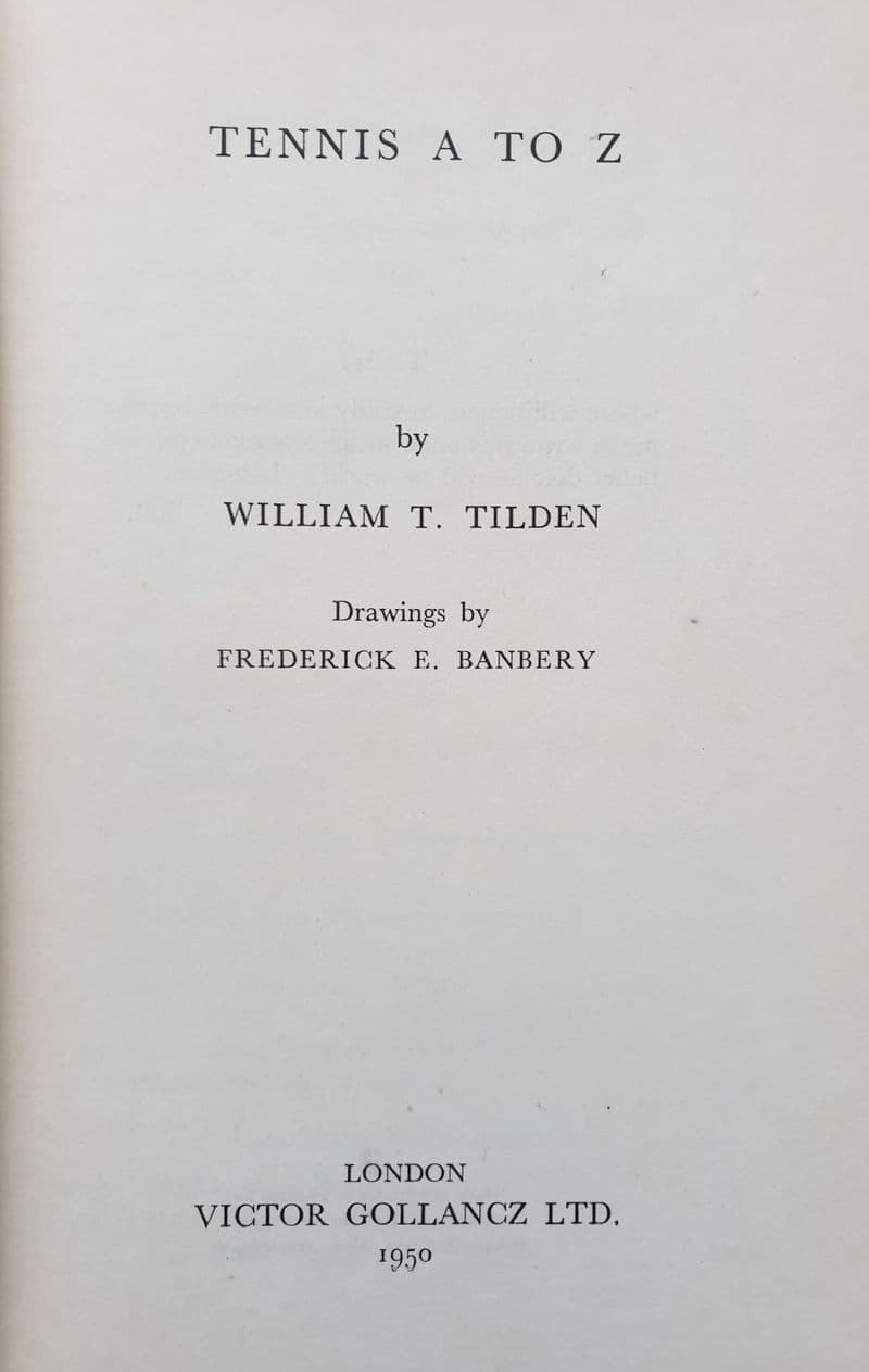 Tennis A-Z: How to Play Better Tennis by Bill Tilden