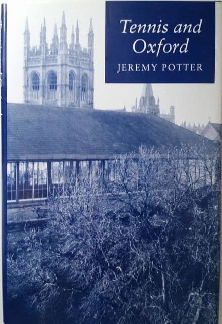 Tennis and Oxford by Jeremy Potter (As New Copy)