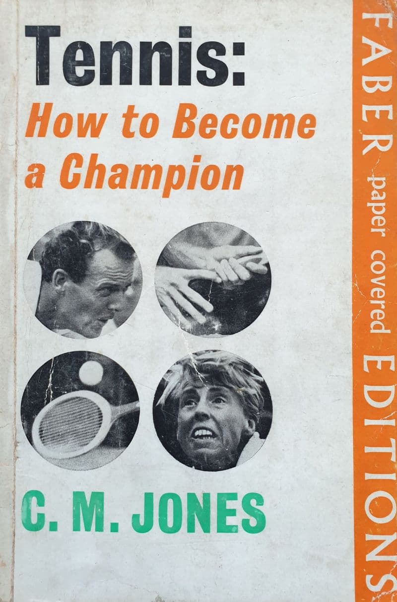Tennis: How to Become a Champion by CM Jones (1970)