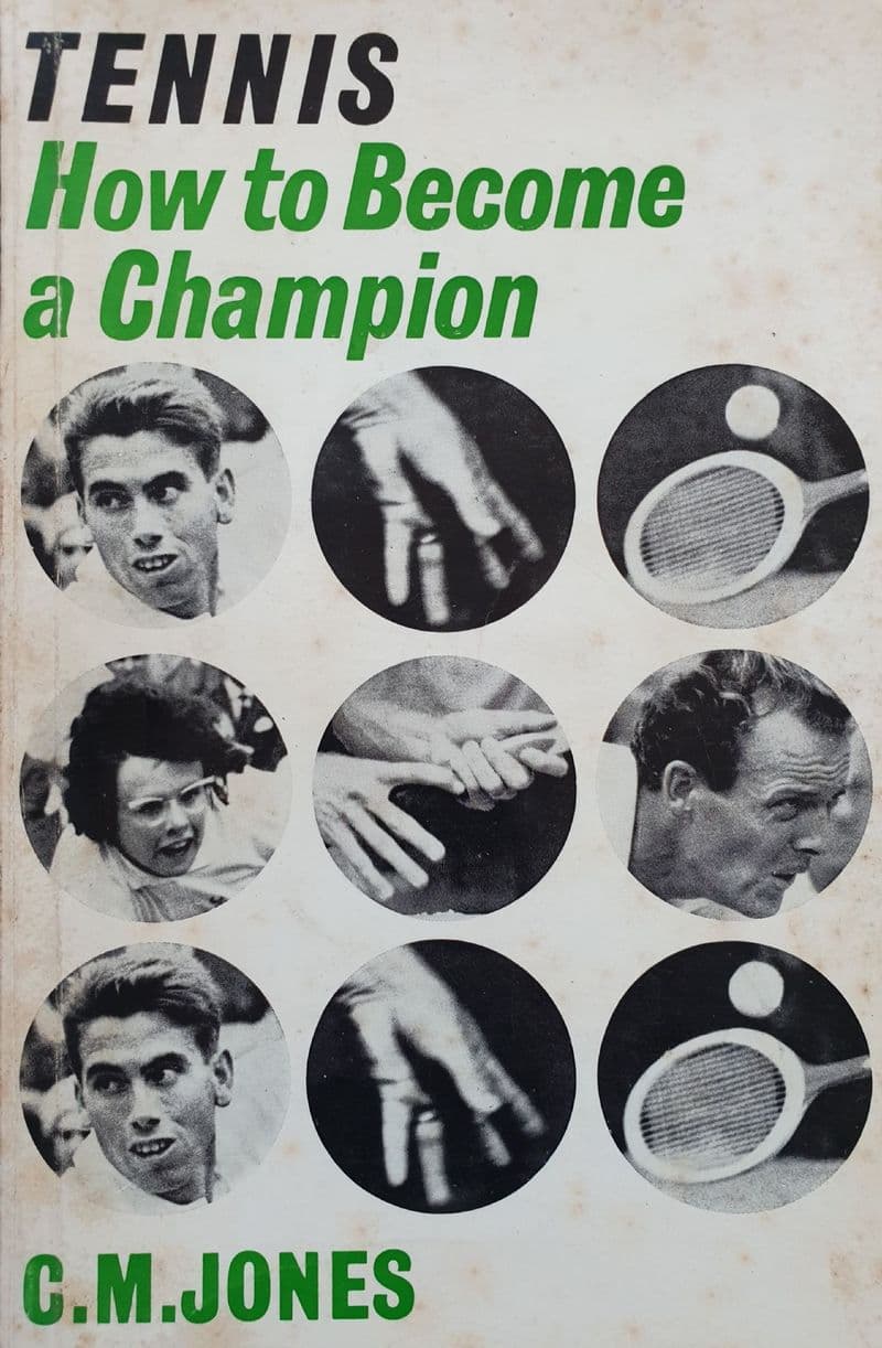 Tennis: How to Become a Champion by CM Jones (1974 Reprint)