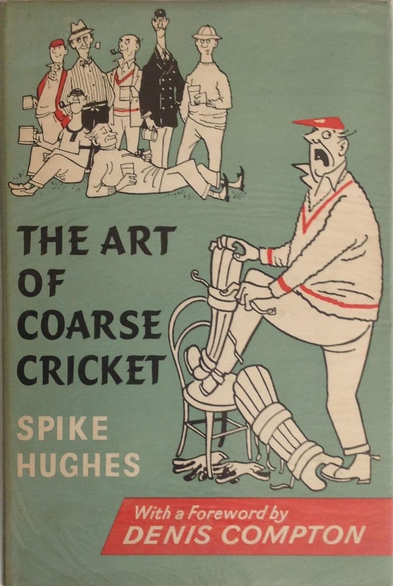 The Art of Coarse Cricket by Spike Hughes