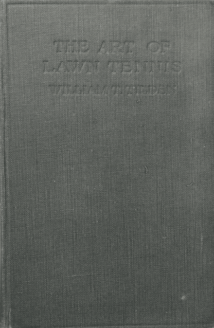 The Art of Lawn Tennis by William T Tilden (Ninth Edition - 1930)