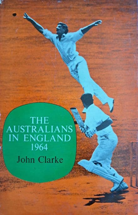 The Australians in England 1964 by John Clarke