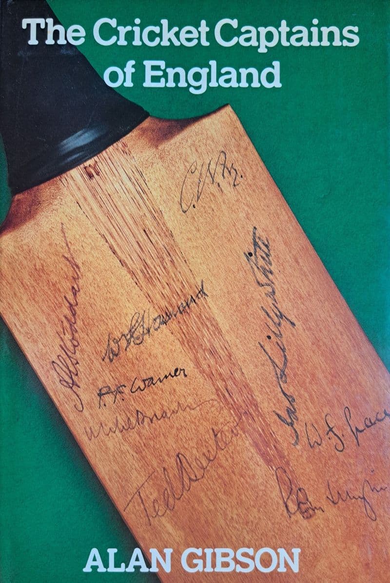 The Cricket Captains of England by Alan Gibson