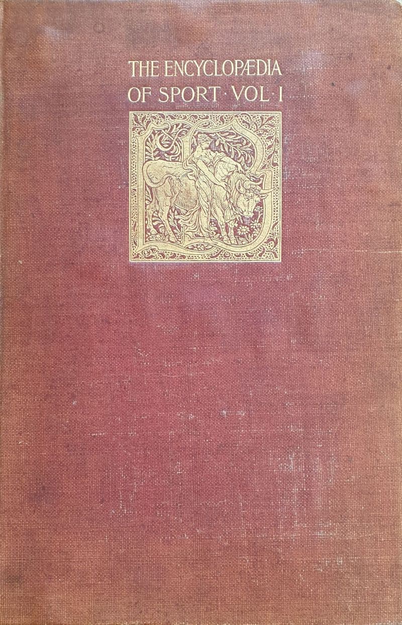 The Encyclopaedia of Sport Vol I and II (1897-8)