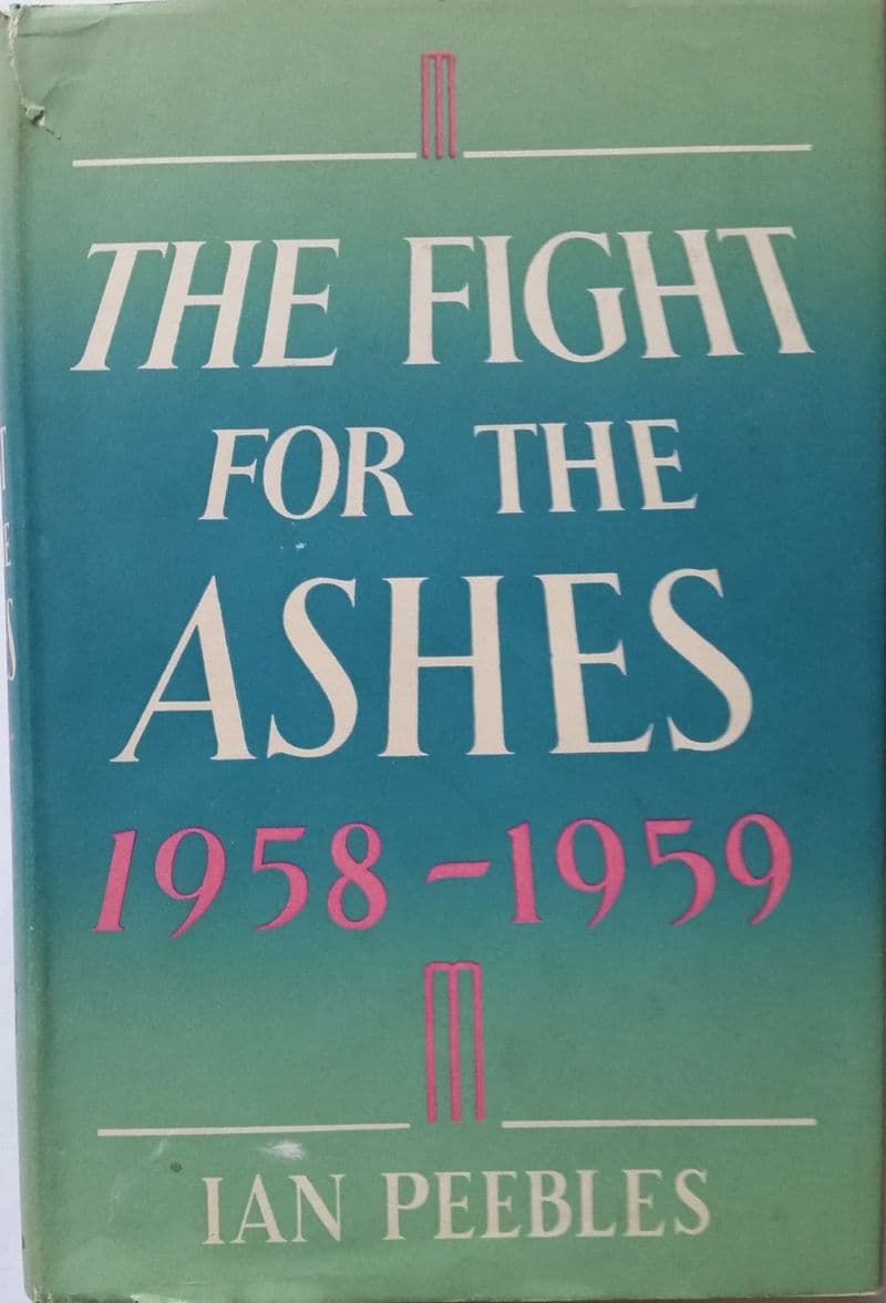 The Fight for the Ashes 1958-1959 by Ian Peebles