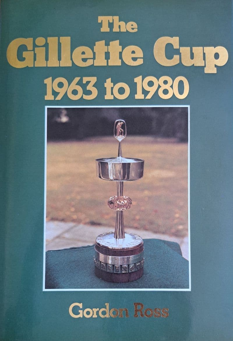 The Gillette Cup 1963 to 1980 by Gordon Ross