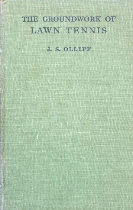 The Groundwork of Lawn Tennis by John Olliff (1934)