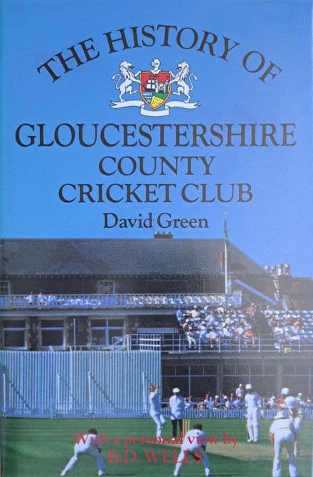 The History of Gloucestershire County Cricket Club by David Green (SIGNED)
