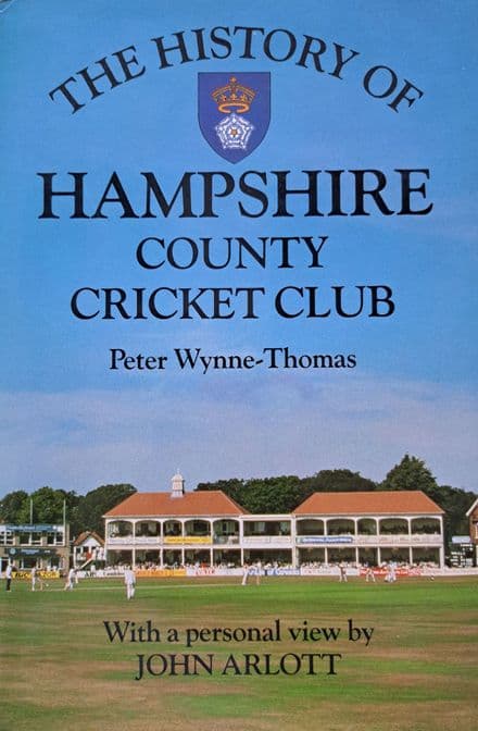 The History of Hampshire County Cricket Club by Peter Wynne-Thomas (SIGNED)