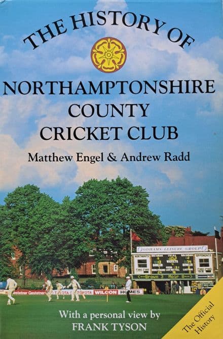 The History of Northamptonshire County Cricket Club by Engel & Radd