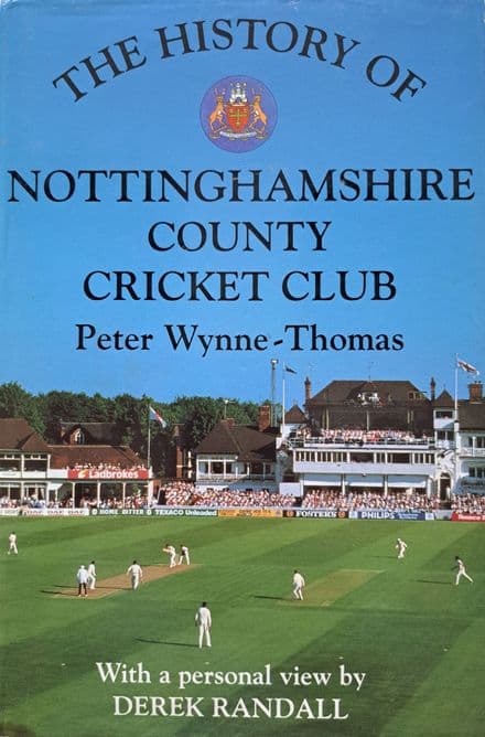 The History of Nottinghamshire County Cricket Club by Peter Wynne-Thomas