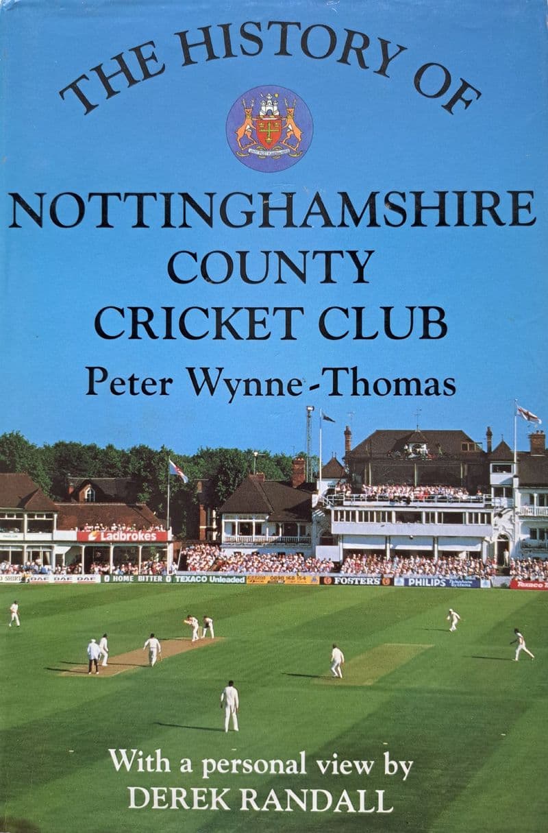The History of Nottinghamshire County Cricket Club by Peter Wynne-Thomas