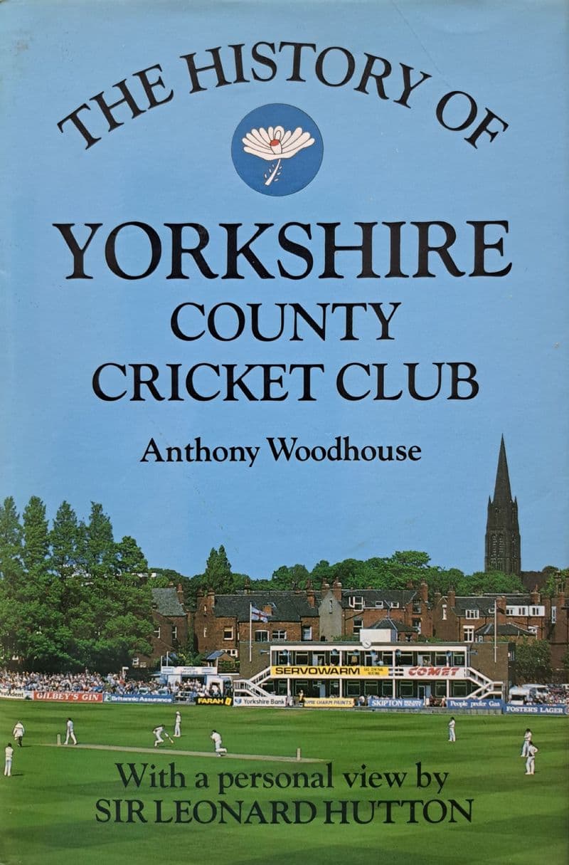 The History of Yorkshire County Cricket Club by Anthony Woodhouse