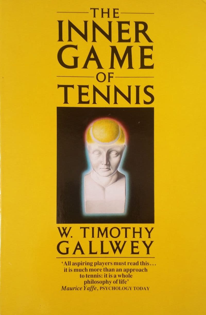 The Inner Game of Tennis by W. Timothy Gallwey