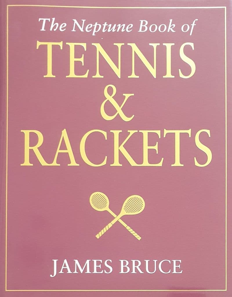 The Neptune Book of Tennis & Rackets (SIGNED)