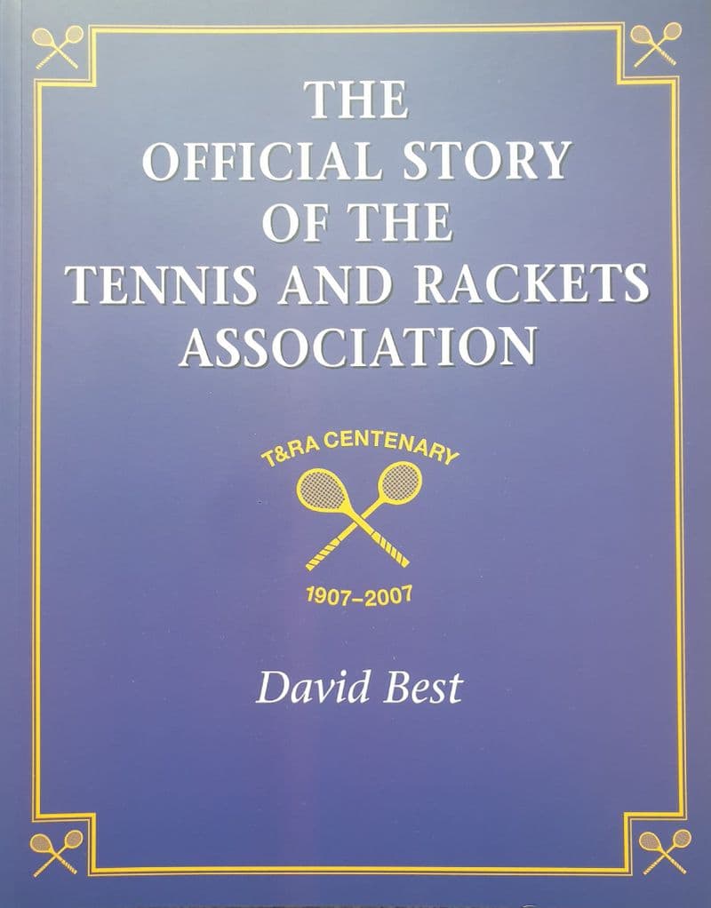 The Official Story of the Tennis and Rackets Association by David Best