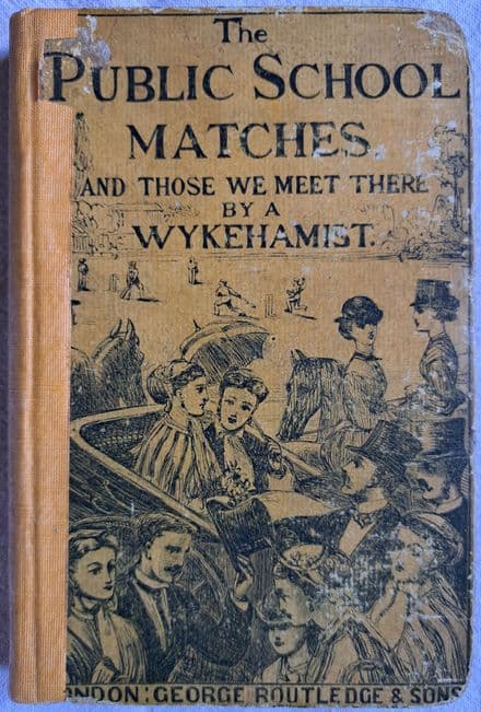 The Public School Matches & Those We Meet There by A Wykehamist (1867)