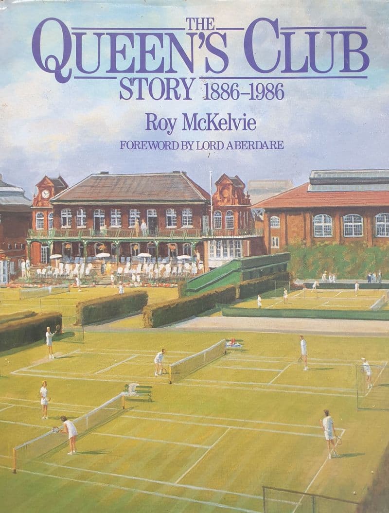 The Queens Club Story 1886-1986 by Roy McKelvie