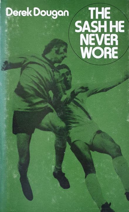 The Sash he Never Wore by Derek Dougan