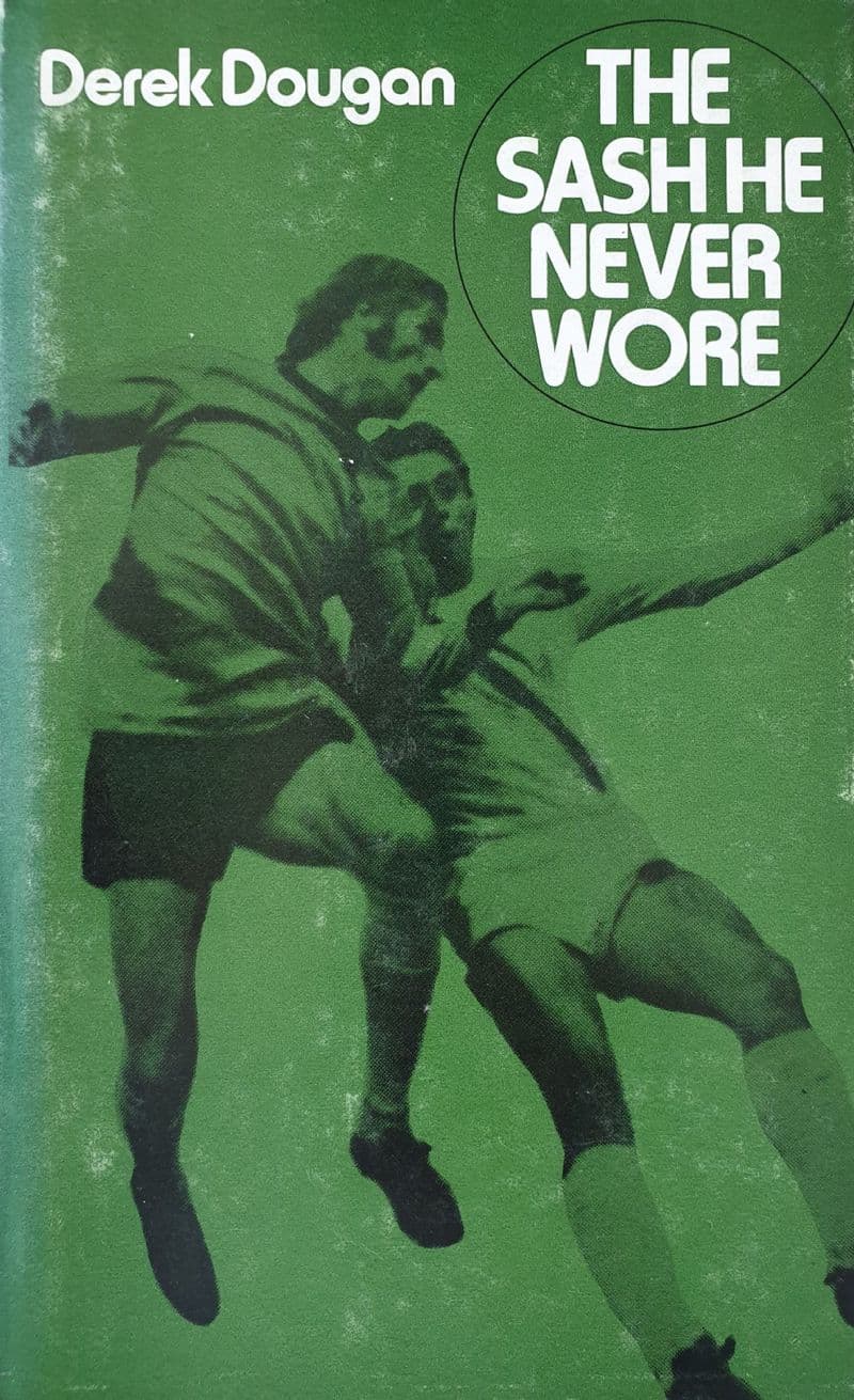 The Sash he Never Wore by Derek Dougan