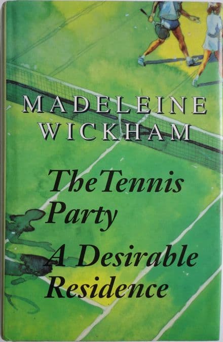 The Tennis Party / A Desirable Residence by Madeleine Wickham