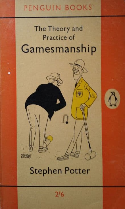 The Theory and Practice of Gamesmanship by Stephen Potter