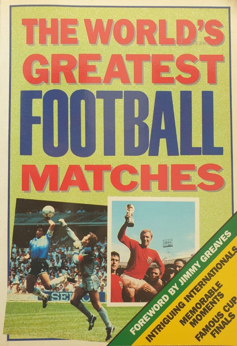 The World's Greatest Football Matches by Norman Giller