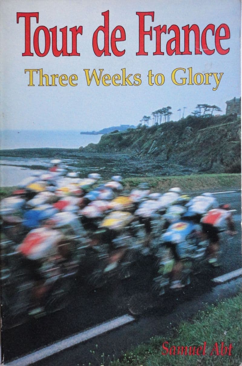 Tour de France: Three Weeks to Glory by Samuel Abt