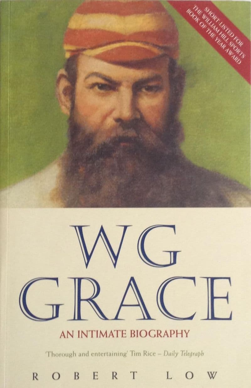 WG Grace: An Intimate Biography by Robert Low