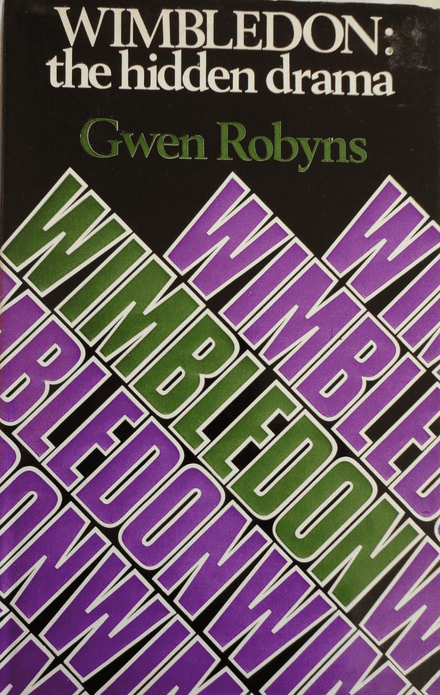 Wimbledon: The Hidden Drama by Gwen Robyns