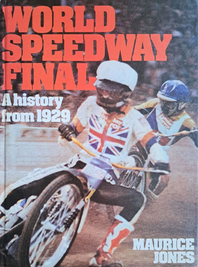 World Speedway Final - A History from 1929 by Maurice Jones