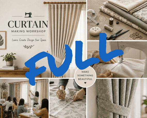 BEGINNERS TO Curtain Making Workshop SUNDAY  9th AUGUST 10am to 4pm