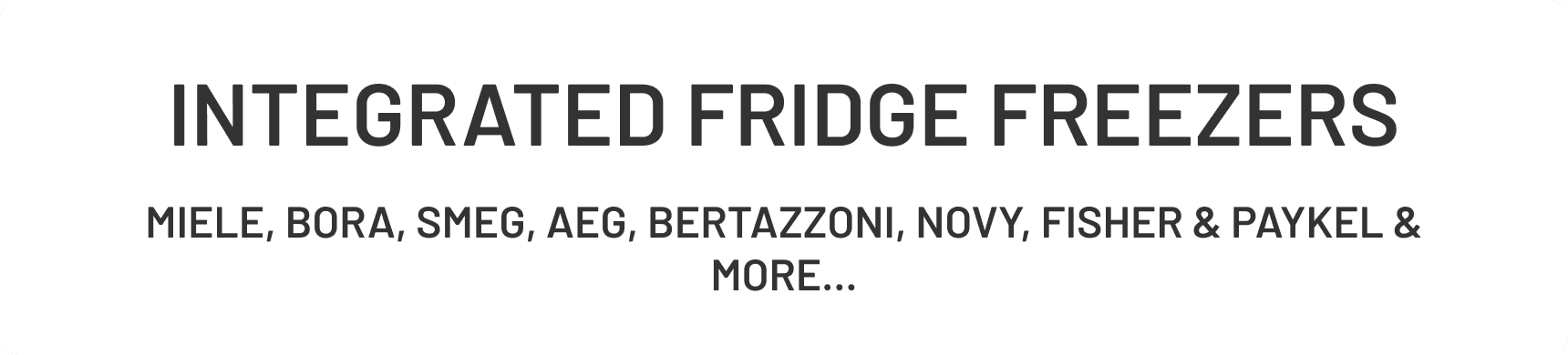 Integrated Fridge Freezers from Miele, Smeg, Bertazzoni