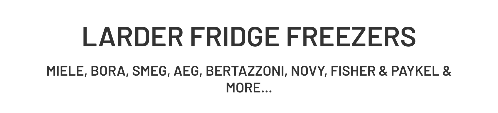 Larder Fridges, Larder Fridge Freezers and Larder Freezers provide taller alternatives to your cooling requirements