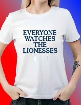 Everyone Watches The Lionesses All Sizes tee t shirt top England 2025 womens - 365712753880