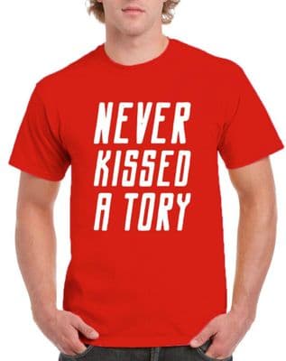Never Kissed A Tory Tee Shirt various colours classic tories out protest tee