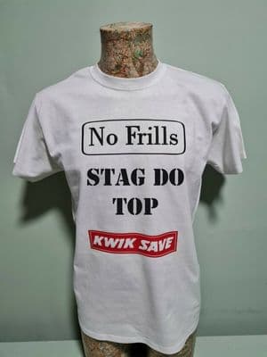 No Frills Stag Do Top T-Shirt Unisex Top White Kwik Save Fun Novelty Stag-do