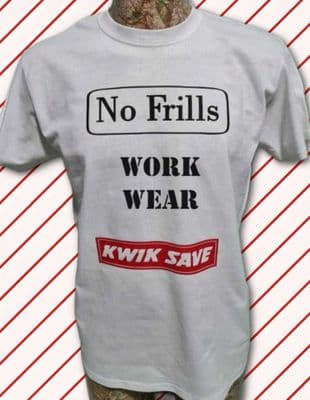 No Frills Work Wear T-Shirt Unisex Top White Kwik Save Fun Novelty Gift workwear