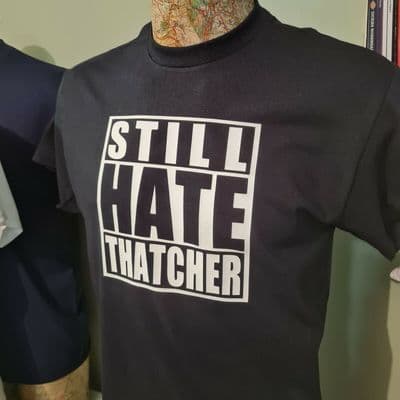 Still Hate Thatcher graphic black tee t shirt Margaret Thatcher