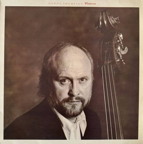 Danny Thompson - Whatever (LP) (1st Pressing) (VG+/VG+)
