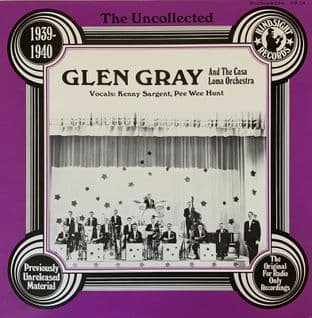 Glen Gray & The Casa Loma Orchestra - The Uncollected Vol. 1: 1939-1940 (LP) (VG/EX-)