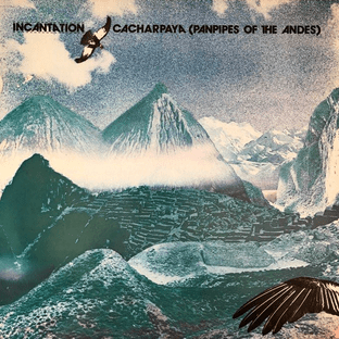 Incantation - Cacharpaya (Panpipes Of The Andes) (LP) (EX-/VG-)