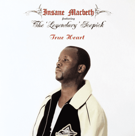 Insane Macbeth ft The Legendary Icepick - True Heart (12