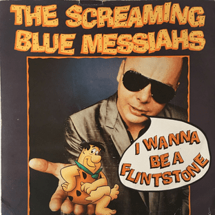 Screaming Blue Messiahs (The) - I Wanna Be A Flintstone (7") (VG/G+)