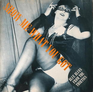 V/A - Show Me What You Got: Blue Blues From The Thirties (LP) (VG/G)