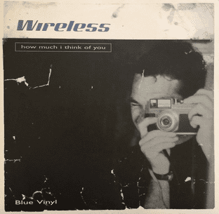 Wireless - How Much I Think Of You (7") (Blue Vinyl) (EX+/EX+)