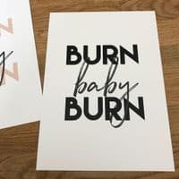 Burn Baby Burn (A5 & 5x7