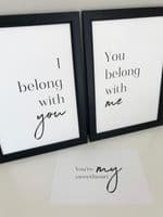 I belong with you & You belong with me  SET OF 2 (A3 & A4 mono prints)